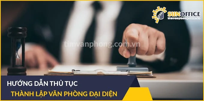 Hướng dẫn thủ tục thành lập văn phòng đại diện tại Việt Nam
