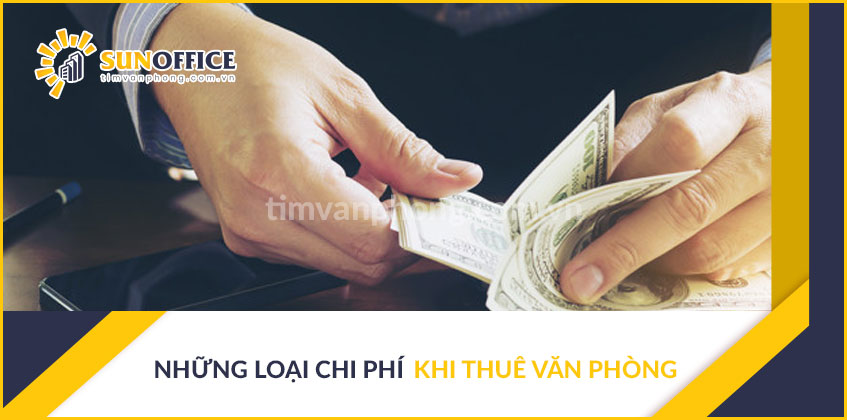 Những loại chi phí khi thuê văn phòng bạn cần biết 1 Những loại chi phí cần phải biết khi đi tìm thuê văn phòng