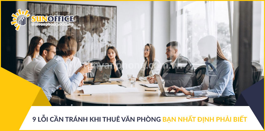 9 lỗi cần tránh khi thuê văn phòng bạn nhất định phải biết